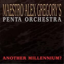 Maestro Alex Gregory : Another Millennium ?